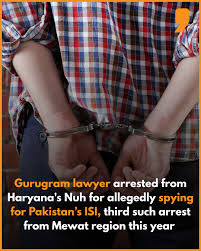 Police arresting lawyer in Nuh over ISI spying charges